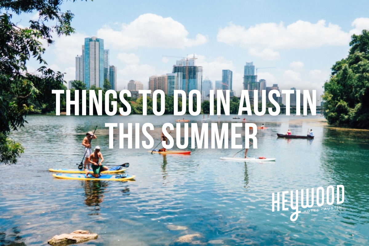 Things to do in Austin this summer