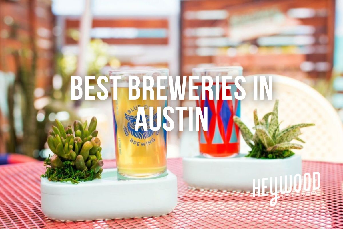 Best Breweries in Austin - Heywood Hotel's Picks