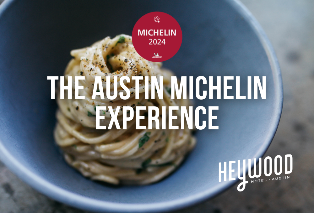 The Austin Michelin Experience at The Heywood Hotel Austin