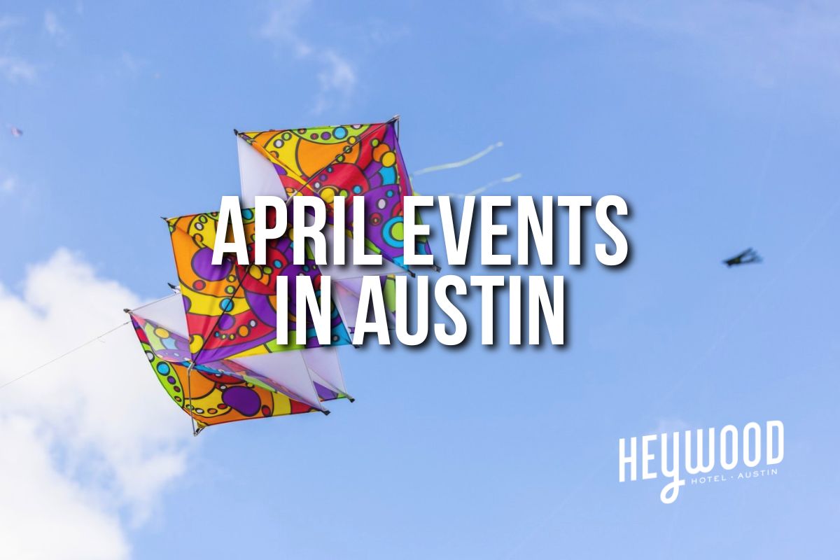 April in Austin - 2026 Events & Things to Do
