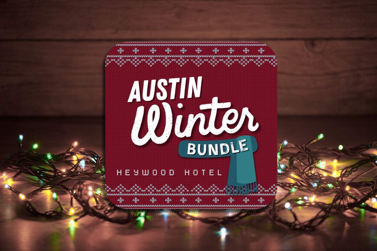 Book an Austin Winter Bundle Package at the Heywood Hotel
