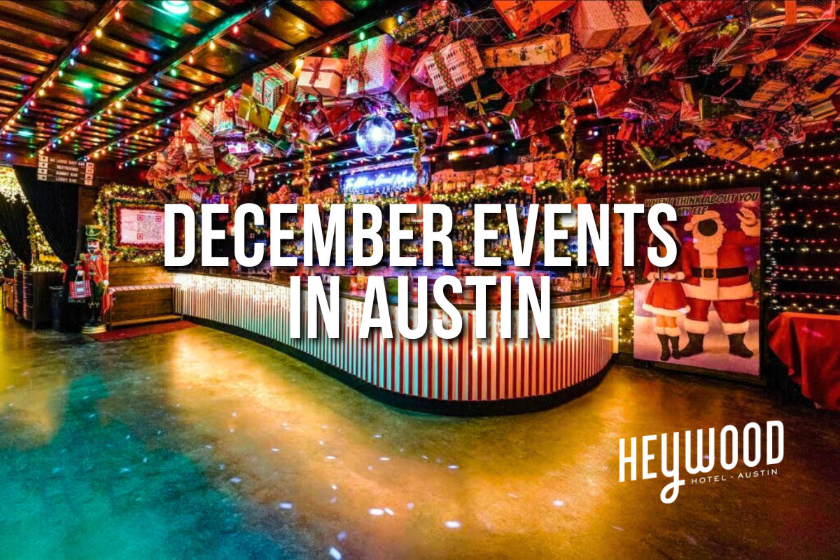 December events in Austin recommended by the Heywood Hotel