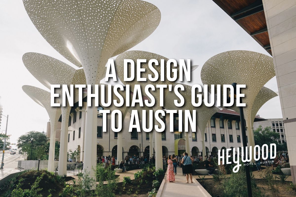 Austin design destinations guide from the Heywood Hotel: galleries, shops, and studios in East Austin
