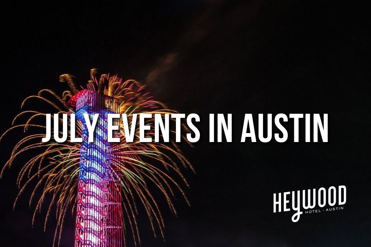 July events in Austin, TX — concerts, festivals, and things to do