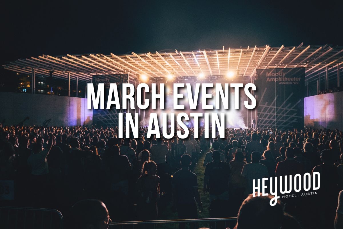 March events in Austin, curated by the Heywood Hotel