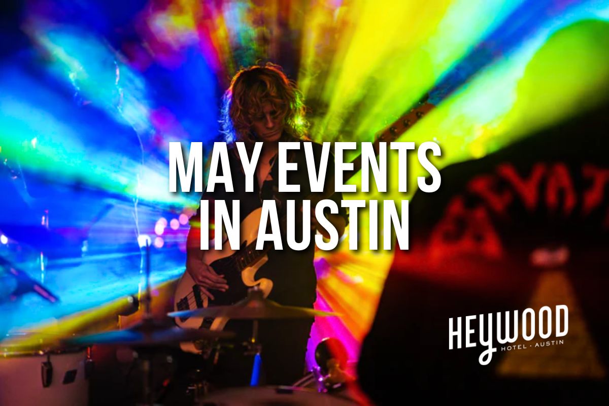 May 2026 Events in Austin, TX as recommended by the Heywood Hotel.