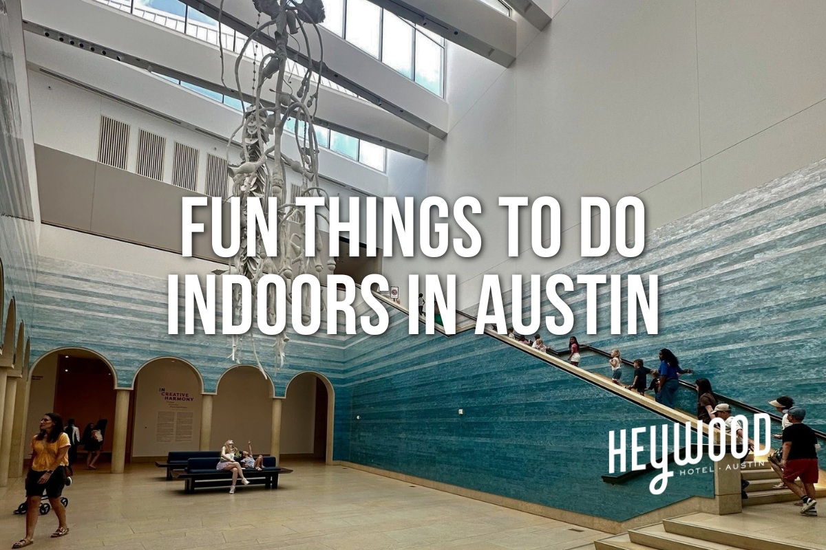 Fun things to do indoors in Austin, Texas